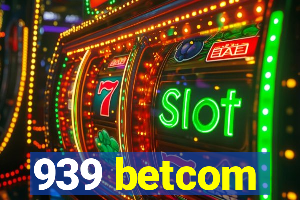 939 betcom